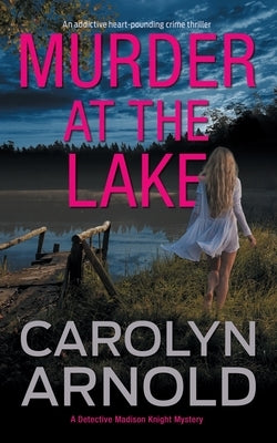 Murder at the Lake: An addictive heart-pounding crime thriller by Arnold, Carolyn