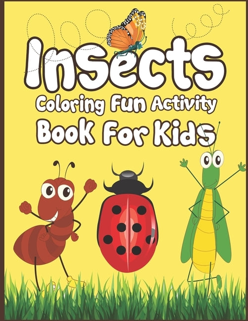 Insects Coloring Fun Activity Book for Kids: 50+ Insects Drawing Pages to Color! by Publication