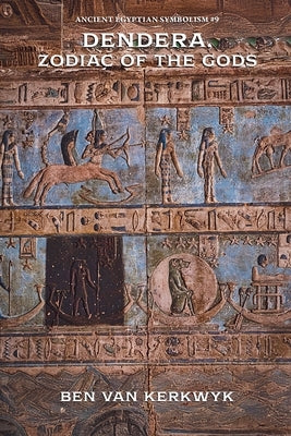 Dendera, Zodiac of the Gods by Kerkwyk, Ben Van