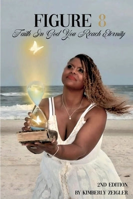 Figure 8: Faith In God You Reach Eternity by Zeigler, Kimberly