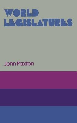 World Legislatures by Paxton, John