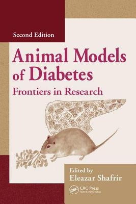 Animal Models of Diabetes: Frontiers in Research by Shafrir, Eleazar