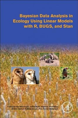 Bayesian Data Analysis in Ecology Using Linear Models with R, Bugs, and Stan by Korner-Nievergelt, Franzi