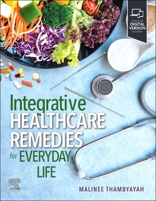 Integrative Healthcare Remedies for Everyday Life by Thambyayah, Malinee