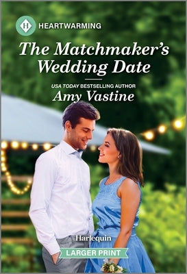 The Matchmaker's Wedding Date: A Clean and Uplifting Romance by Vastine, Amy