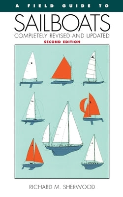 A Field Guide to Sailboats of North America by Sherwood, Richard M.