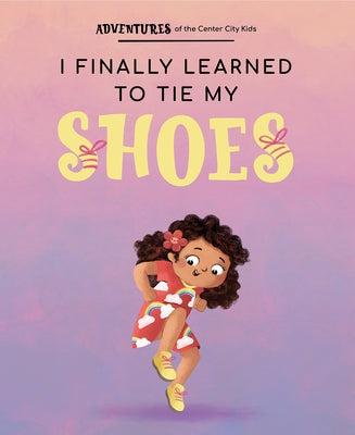 I Finally Learned to Tie My Shoes by Avenue a Books