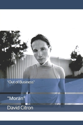 "Out of Business": Moran by Citron, David
