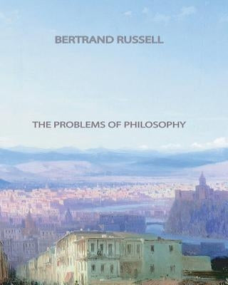 The Problems of Philosophy by Russell, Bertrand