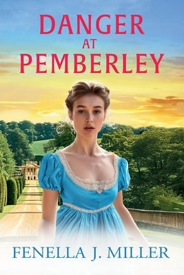 Danger at Pemberley by Miller, Fenella J.