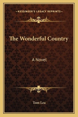 The Wonderful Country by Lea, Tom