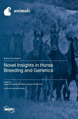 Novel Insights in Horse Breeding and Genetics by Cervantes, Isabel