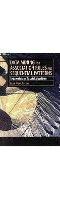 Data Mining for Association Rules and Sequential Patterns: Sequential and Parallel Algorithms by Adamo, Jean-Marc