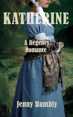 Katherine: A Regency Romance by Hambly, Jenny