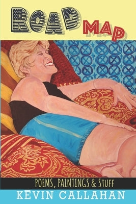Road Map: Poems, Paintings & Stuff by Callahan, Kēvin Paul