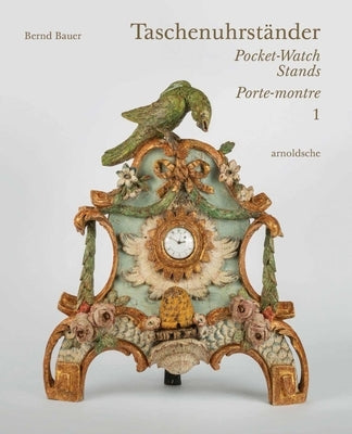 Taschenuhrständer - Pocket-Watch Stands - Porte-Montre by Bauer, Bernd