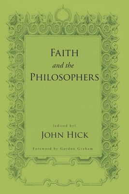 Faith and the Philosophers by Hick, John