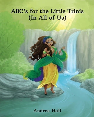 ABC's for the Little Trinis (In All of Us) by Hall, Andrea