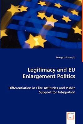 Legitimacy and EU Enlargement Politics by Tamvaki, Dionysia