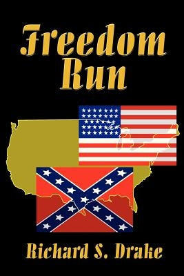 Freedom Run by Drake, Richard S.