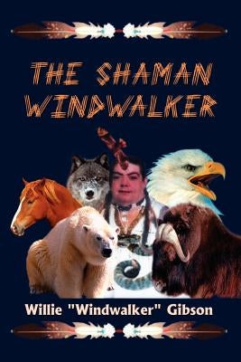 The Shaman Windwalker by Gibson, Willie Windwalker