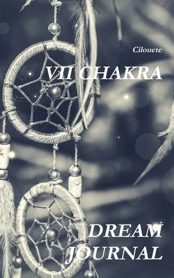 VII Chakra Dream Journal by Cilouete