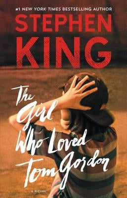 The Girl Who Loved Tom Gordon by King, Stephen