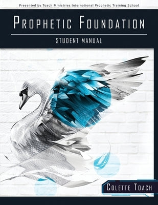 Prophetic Foundation Student Manual (Paperback) by Toach, Colette