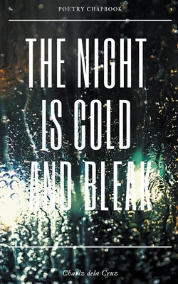 The Night is Cold and Bleak by Cruz, Charlz Dela