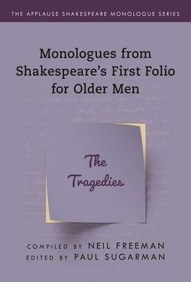 Monologues from Shakespeare's First Folio for Older Men: The Tragedies by Freeman, Neil