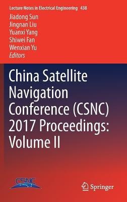 China Satellite Navigation Conference (Csnc) 2017 Proceedings: Volume II by Sun, Jiadong