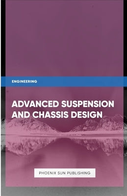 Advanced Suspension and Chassis Design by Publishing, Ps