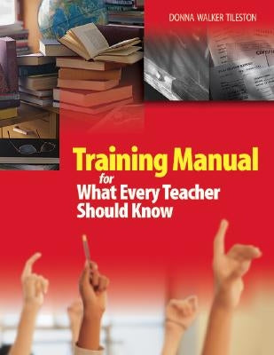 Training Manual for What Every Teacher Should Know by Tileston, Donna Walker