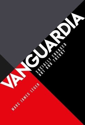 Vanguardia: Socially engaged art and theory by Léger, Marc James