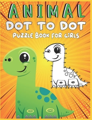 Animal Dot To Dot Puzzle Book For Girls by Publishing, Nazma