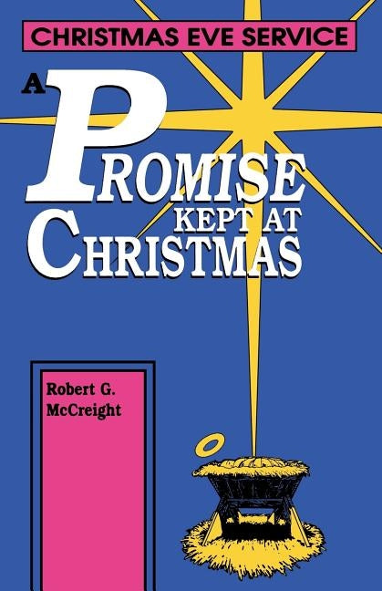 A Promise Kept At Christmas: Christmas Eve Service by McCreight, Robert G.