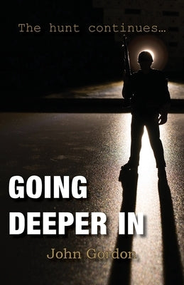 Going Deeper In: The hunt continues... by Gordon, John