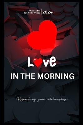 Love in the morning: refreshing your relationship by G. Woods, Sandra