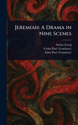 Jeremiah: A Drama in Nine Scenes by Zweig, Stefan