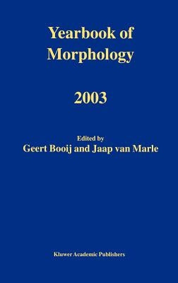 Yearbook of Morphology 2003 by Booij, G. E.