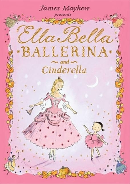 Ella Bella Ballerina and Cinderella by Mayhew, James