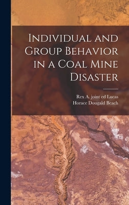 Individual and Group Behavior in a Coal Mine Disaster by Beach, Horace Dougald
