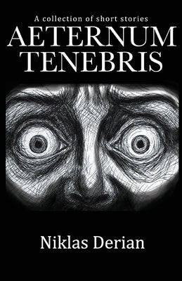 Aeternum Tenebris: Horror Anthology by Derian, Niklas