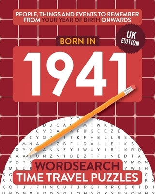 Born in 1941: Your Life in Wordsearch Puzzles by Time Travel Puzzles