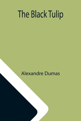 The Black Tulip by Dumas, Alexandre