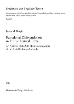 Functional Differentiation in Hittite Festival Texts: An Analysis of the Old Manuscripts of the Ki.Lam Great Assembly by Burgin, James