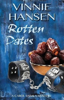Rotten Dates: A Carol Sabala Mystery by Hansen, Vinnie