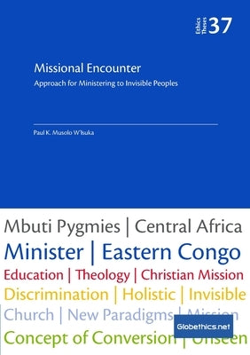 Missional Encounter: Approach for Ministering to Invisible Peoples by Musolo W'Isuka, Paul K.