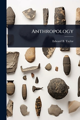 Anthropology by Taylor, Edward B.