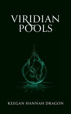 Viridian Pools by Dragon, Keegan Hannah